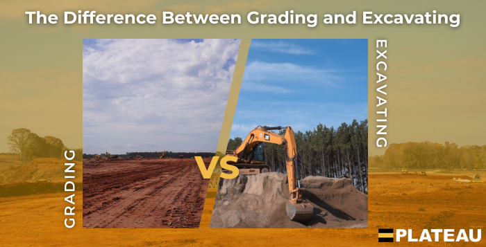 The Difference Between Grading and Excavating - Plateau Excavation