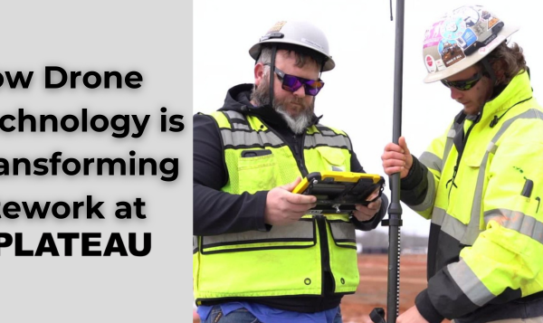 hoe drone technology is transforming sitework at plateau